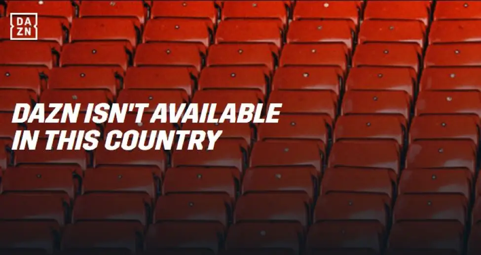 Dazn isn't available in this country